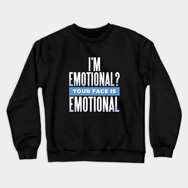 Emotional Crewneck Sweatshirt by LR_Collections